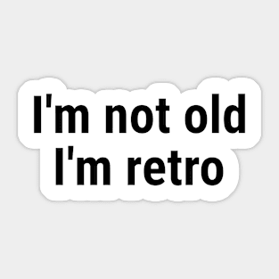 I'm not old I'm retro Sticker